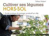 Cultiver ses Légumes Hors Sol, en Ville