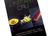 L'Instant Cru, d'une Raw Chef