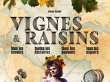 Vignes & Raisins : tous les Savoirs, toutes les Histoires, tous les Pouvoirs, tous les Espoirs