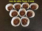 Roses des sables aux flovcons d'avoine