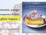 Gâteau magique ... à gagner