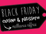 Meilleures promos black friday 2017 en cuisine et pâtisserie