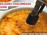 Meilleurs chalumeaux de cuisine 2023 : guide et comparatif pour bien acheter