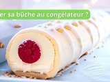 Puis-je laisser ma bûche de Noël au congélateur