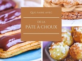 Que faire avec de la pâte à choux ? 14 idées recettes