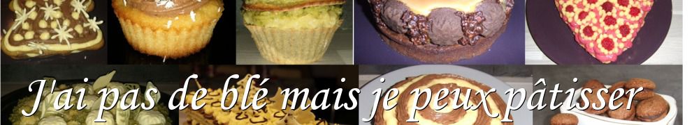 Recettes de J'ai pas de blé mais je peux pâtisser