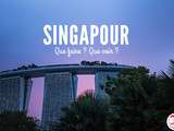 13 choses à voir et à faire à Singapour