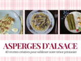 Asperge d’Alsace : 40 Recettes Créatives pour Sublimer Notre Trésor Printanier