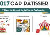 Cap Pâtissier 2017 Thème de décor et de finition