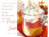 ♥  Verrine ''Mangue, Fraises  et sa Chantilly Vanille Mimosa  ♥