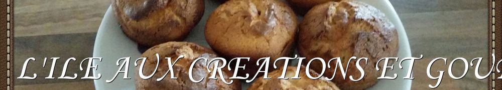 Recettes de L'ILE AUX CREATIONS ET GOURMANDISES