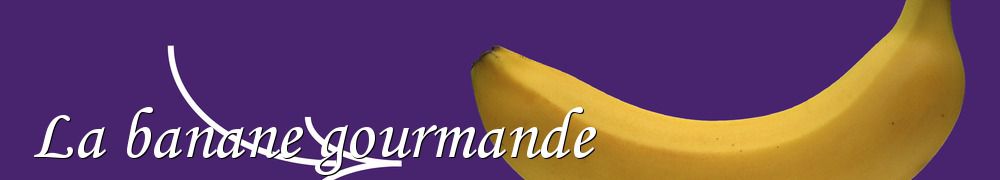 Recettes de La banane gourmande