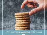 Bon moment, le bon timing, l’effet cumulé