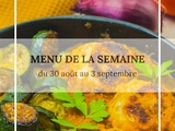 Menu de la semaine du 30 août au 3 septembre