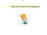 Tests de recettes entre blogueurs