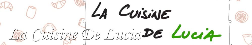 Recettes de La Cuisine De Lucia