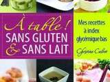  a table !   Sans gluten et Sans lait, les recettes de Christine Calvet