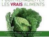 Manifeste pour réhabiliter les vrais aliments 