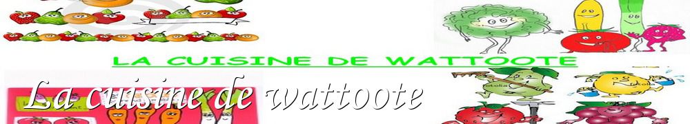 Recettes de La cuisine de wattoote