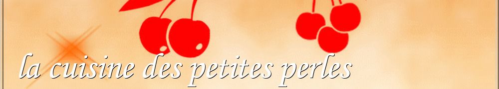 Recettes de la cuisine des petites perles