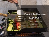 Faut-il utiliser de l’huile sur une plancha