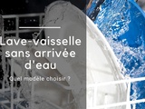 Lave-vaisselle sans arrivée d’eau : vraiment efficace