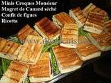 Minis Croques au Magret de Canard / Ricotta et Figues