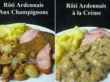 Rôti Ardennais aux Champignons ou à la Crème