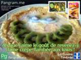 Ah que j'aime le goût de revenez-y d'une crêpe flambée aux kiwis