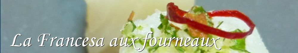 Recettes de La Francesa aux fourneaux