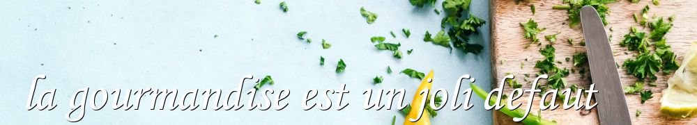 Recettes de la gourmandise est un joli defaut