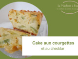 Cake aux courgettes et au cheddar - La Machine à Explorer