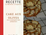 Cake aux olives - La Machine à Explorer
