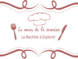 Menu semaine 19 - La Machine à Explorer