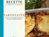 Tartiflette : Un plat chaleureux pour les froides soirées d'hiver - La Machine à Explorer