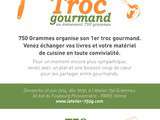 Troc Gourmand par 750 Grammes