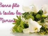 Bonne Fête à toutes les Mamans