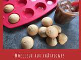 Mini-moelleux à la crème de marron, à la façon de l'ardéchois, mais pas tout à fait quand-même