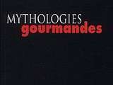 Mythologies gourmandes de Rémy Lucas