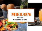 Au melon à découvrir : +10 idées au melon