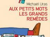 Coin lecture: Aux petits mots les grands remèdes par Michaël Uras