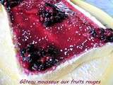 Gateau mousseux aux fruits rouges