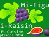 Défi Cuisine Septembre : Mi-Figue, Mi-Raisin