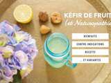 Kéfir de fruits et Naturopathie