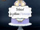 Gâteau de princesse, le tutoriel féerique