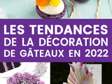 Tendances de la décoration de gâteaux en 2022