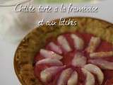 Chti’te tarte à la framboise et aux litchis