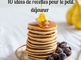 10 idées de recettes pour le petit déjeuner (companion ou non)