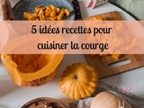 5 recettes pour cuisiner la courge