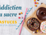 Addiction au sucre : que faire pour s’en débarrasser